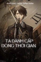 Ta Đánh Cắp Dòng Thời Gian (Dịch)