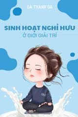 Sinh Hoạt Nghỉ Hưu Ở Giới Giải Trí audio mới nhất