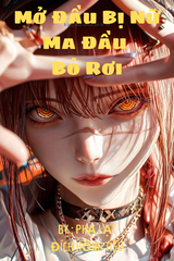 Mở Đầu Bị Nữ Ma Đầu Bỏ Rơi