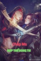 Chấp Ma - Hợp Thể Song Tu (Bản Dịch) audio mới nhất