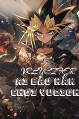 Ai Bảo Hắn Chơi Yu-Gi-OH