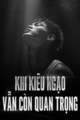 Khi Kiêu Ngạo Vẫn Còn Quan Trọng