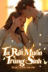 Ta Rất Muốn Trùng Sinh (Dịch)