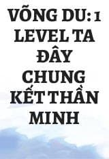 Võng Du: 1 Level Ta Đây Chung Kết Thần Minh audio mới nhất